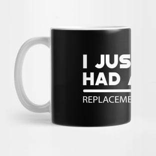 Wrist replacement - I just had a joint Mug